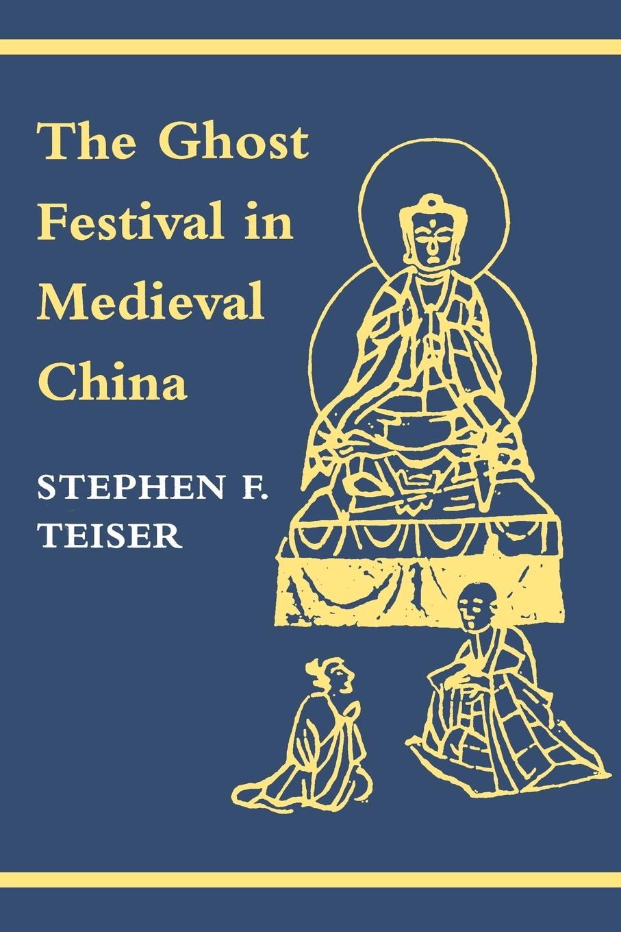 Kniha Ghost Festival in Medieval China Stephen F. Teiser