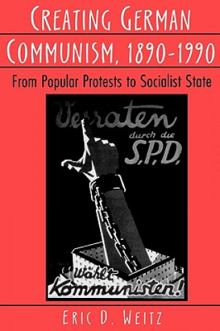 Carte Creating German Communism, 1890-1990 Eric D. Weitz