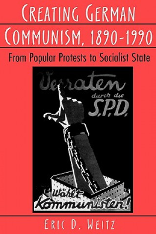 Book Creating German Communism, 1890-1990 Eric D. Weitz