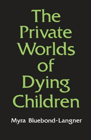 Carte Private Worlds of Dying Children Myra Bluebond-Langner