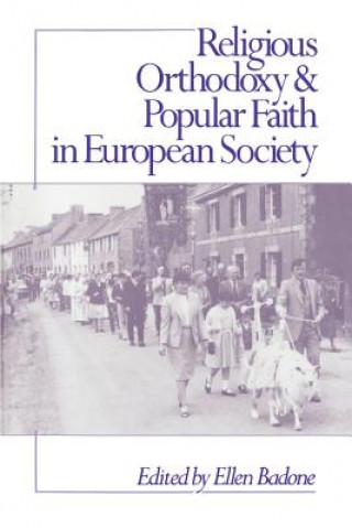 Livre Religious Orthodoxy and Popular Faith in European Society Ellen Badone