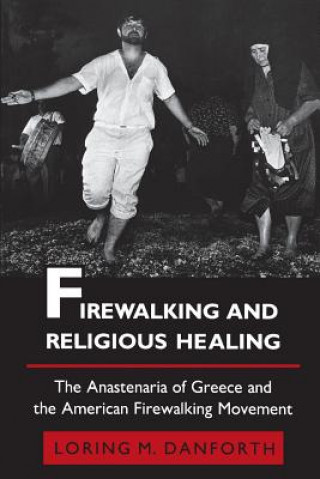 Book Firewalking and Religious Healing Loring M. Danforth