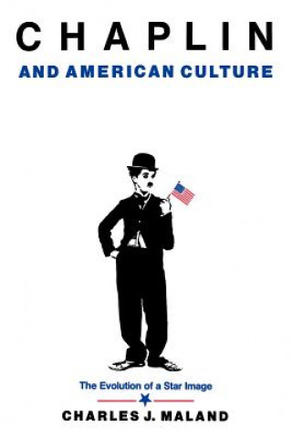 Книга Chaplin and American Culture Charles J. Maland