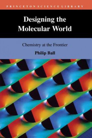 Carte Designing the Molecular World Philip Ball
