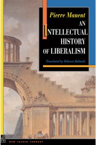 Książka Intellectual History of Liberalism Pierre Manent