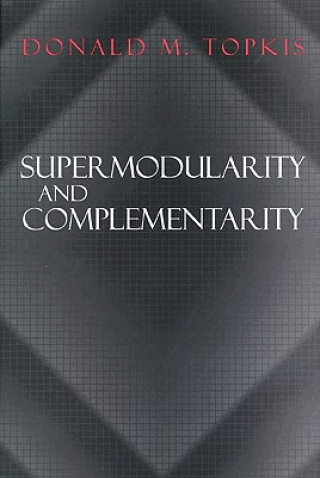 Knjiga Supermodularity and Complementarity Donald M. Topkis