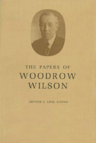Könyv Papers of Woodrow Wilson, Volume 1 Woodrow Wilson