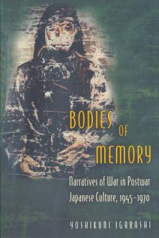 Kniha Bodies of Memory Yoshikuni Igarashi