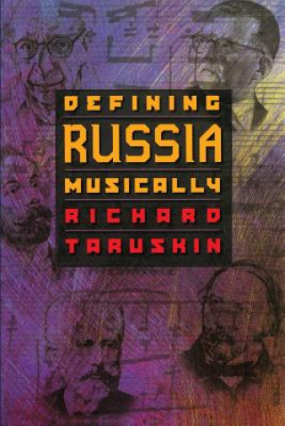 Książka Defining Russia Musically Richard Taruskin