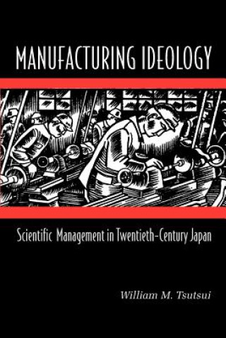 Buch Manufacturing Ideology William M. Tsutsui