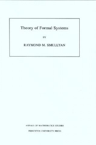 Kniha Theory of Formal Systems. (AM-47), Volume 47 Raymond M. Smullyan