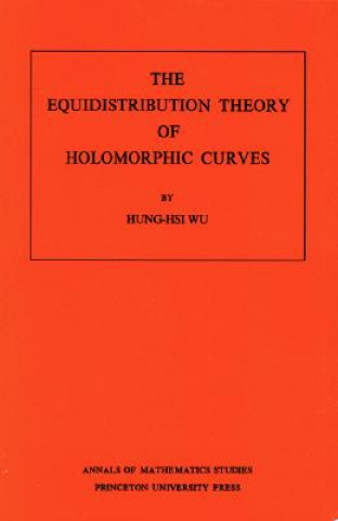 Carte Equidistribution Theory of Holomorphic Curves. (AM-64), Volume 64 Hung-Hsi Wu