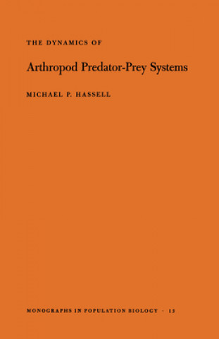 Carte Dynamics of Arthopod Predator-Prey Systems. (MPB-13), Volume 13 M.P. Hassell