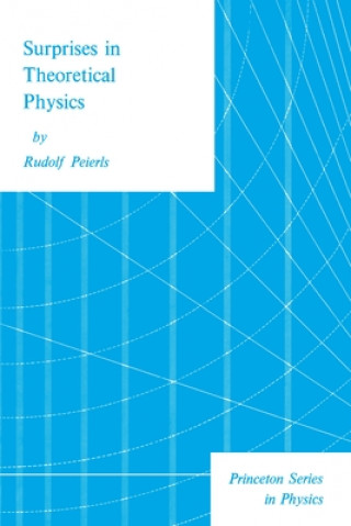 Kniha Surprises in Theoretical Physics Rudolf Peierls