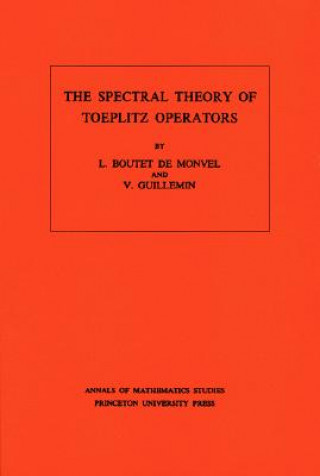 Könyv Spectral Theory of Toeplitz Operators. (AM-99), Volume 99 V. Guillemin