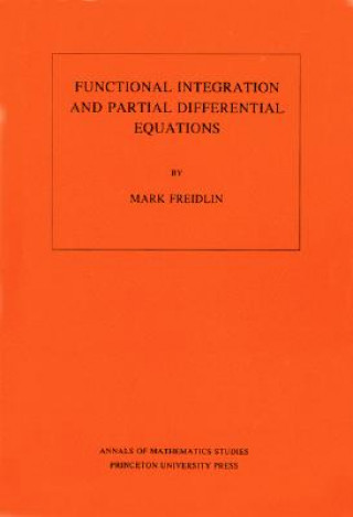 Carte Functional Integration and Partial Differential Equations. (AM-109), Volume 109 Mark Freidlin