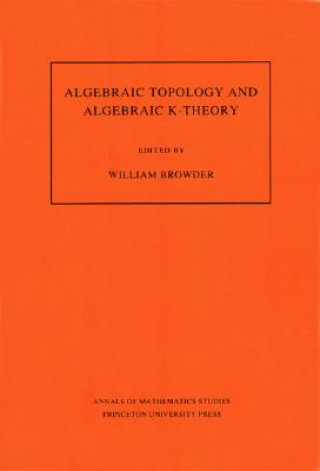 Könyv Algebraic Topology and Algebraic K-Theory (AM-113), Volume 113 William Browder