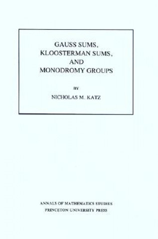 Carte Gauss Sums, Kloosterman Sums, and Monodromy Groups. (AM-116), Volume 116 Nicholas M. Katz