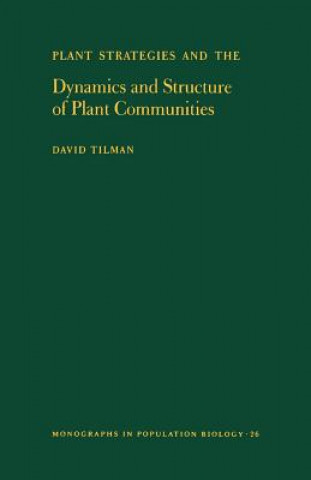 Könyv Plant Strategies and the Dynamics and Structure of Plant Communities. (MPB-26), Volume 26 David Tilman