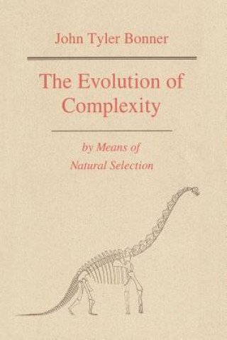 Book Evolution of Complexity by Means of Natural Selection John Tyler Bonner