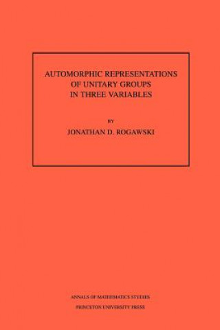 Knjiga Automorphic Representation of Unitary Groups in Three Variables. (AM-123), Volume 123 Jonathan D. Rogawski