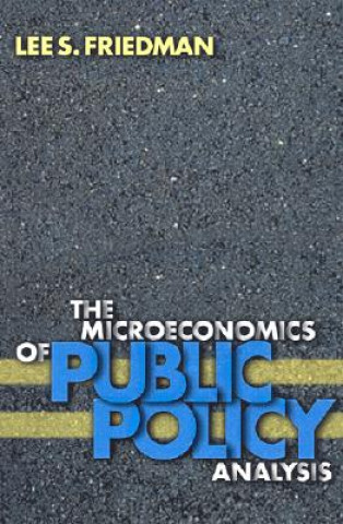 Kniha Microeconomics of Public Policy Analysis Lee S. Friedman