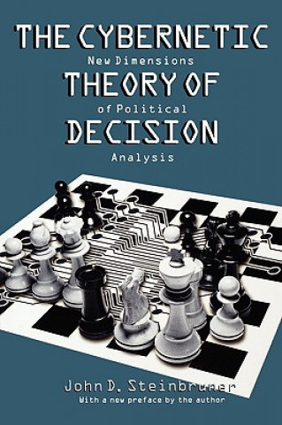 Könyv Cybernetic Theory of Decision John D. Steinbruner