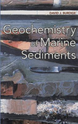 Kniha Geochemistry of Marine Sediments David J. Burdige