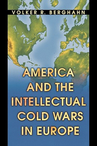 Kniha America and the Intellectual Cold Wars in Europe Volker R. Berghahn