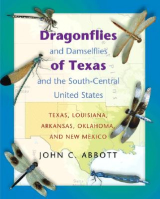 Carte Dragonflies and Damselflies of Texas and the South-Central United States John C. Abbott