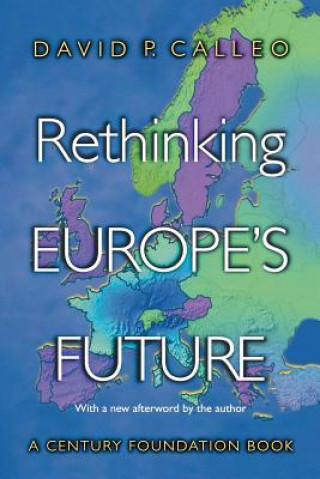 Książka Rethinking Europe's Future David P. Calleo