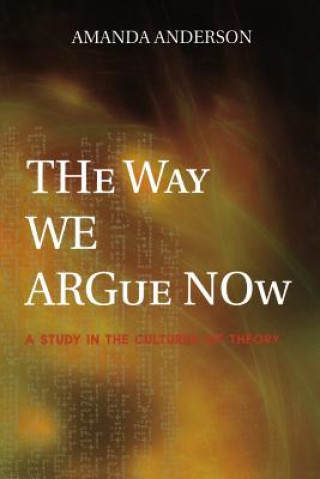 Kniha Way We Argue Now Amanda Anderson