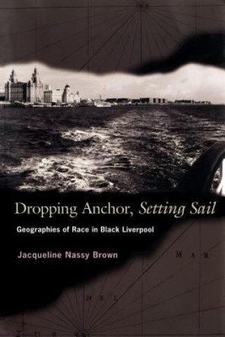 Knjiga Dropping Anchor, Setting Sail Jacqueline Nassy Brown