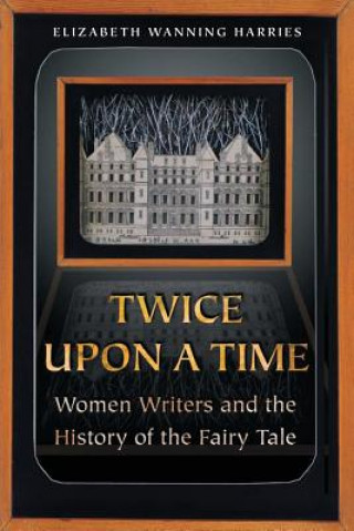Knjiga Twice upon a Time Elizabeth Wanning Harries