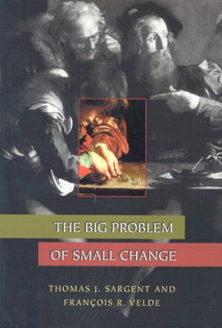 Kniha Big Problem of Small Change Thomas J. Sargent
