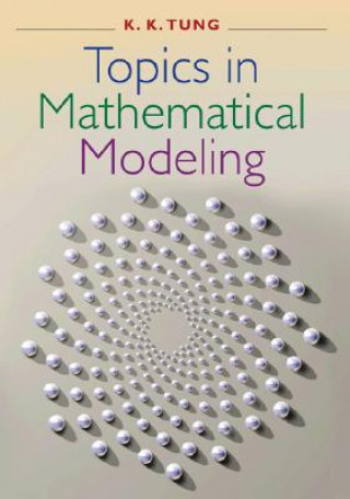 Könyv Topics in Mathematical Modeling K. K. Tung