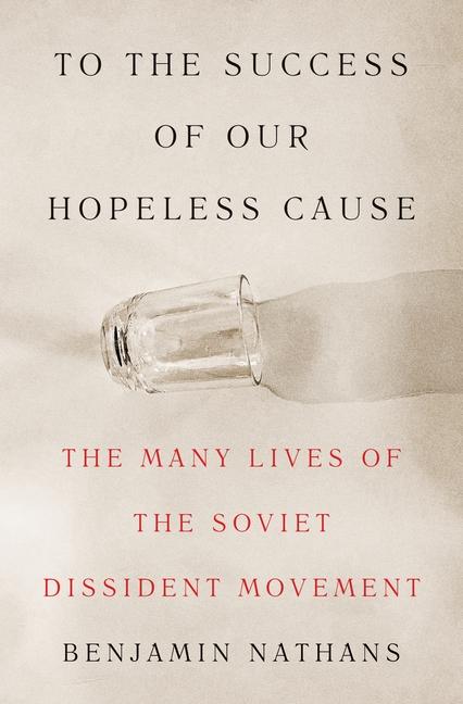 Książka Soviet Dissent and the Politics of Human Rights B Nathans