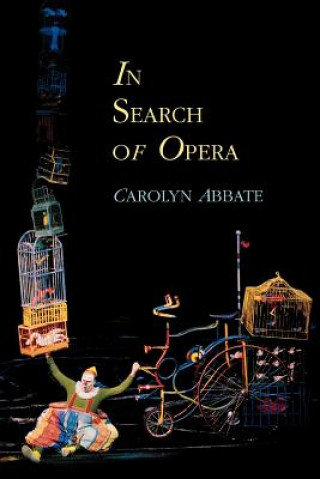 Kniha In Search of Opera Carolyn Abbate