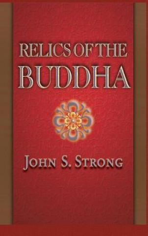 Carte Relics of the Buddha J.S. Strong