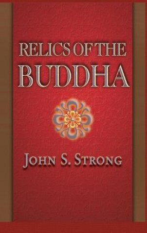 Buch Relics of the Buddha J.S. Strong