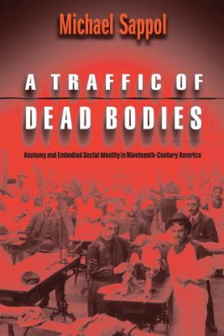 Kniha Traffic of Dead Bodies Michael Sappol