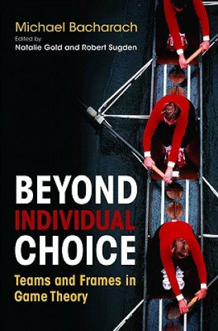 Книга Beyond Individual Choice Michael Bacharach