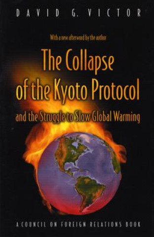 Könyv Collapse of the Kyoto Protocol and the Struggle to Slow Global Warming David G. Victor