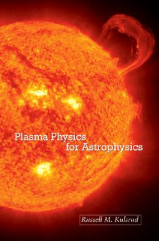Kniha Plasma Physics for Astrophysics Russell M. Kulsrud