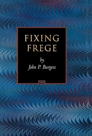 Kniha Fixing Frege John P. Burgess