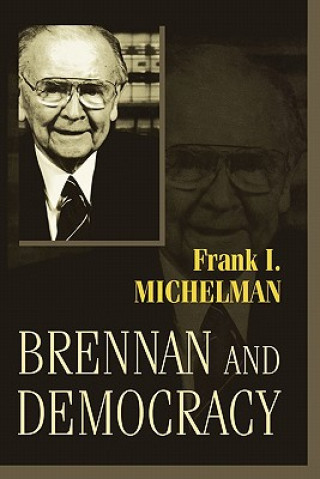 Kniha Brennan and Democracy Frank I. Michelman