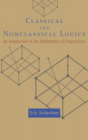Knjiga Classical and Nonclassical Logics Eric Schechter