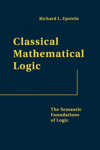 Carte Classical Mathematical Logic Richard L. Epstein