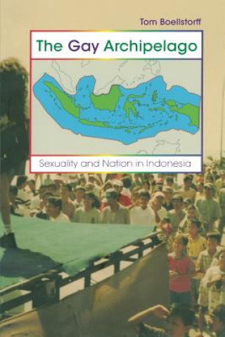 Kniha Gay Archipelago Tom Boellstorff