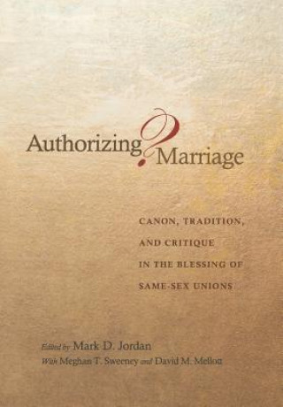 Kniha Authorizing Marriage? Mark D. Jordan